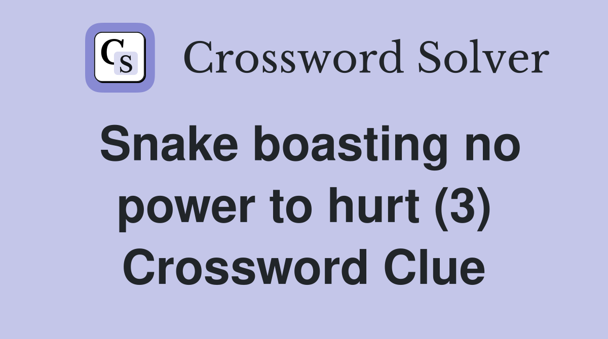 Snake boasting no power to hurt (3) Crossword Clue
