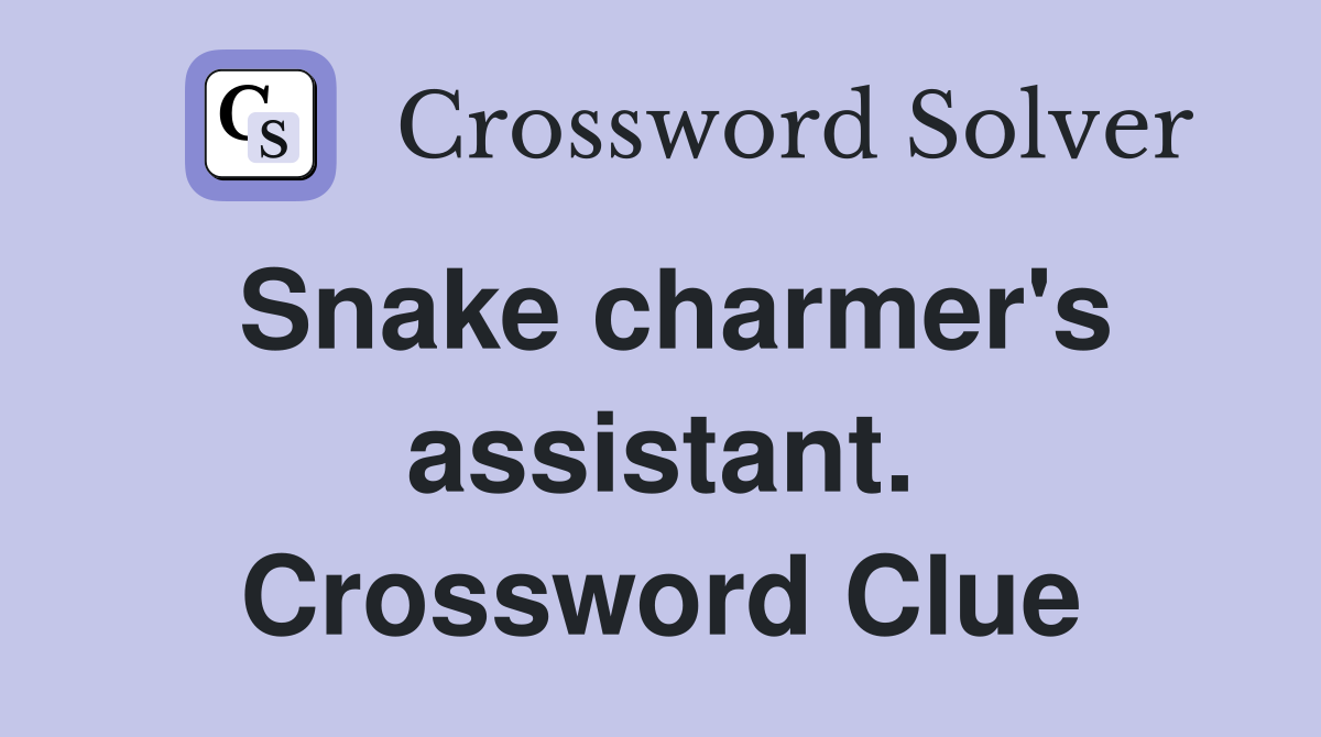 Snake charmer's assistant. Crossword Clue