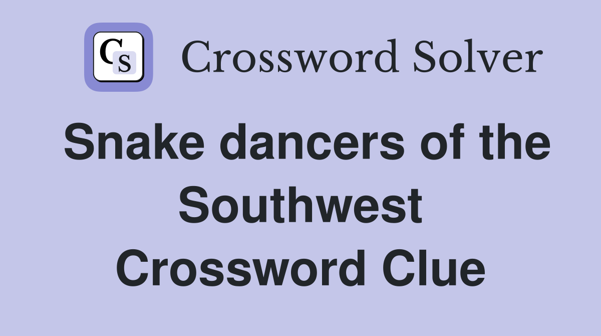 Snake dancers of the Southwest Crossword Clue