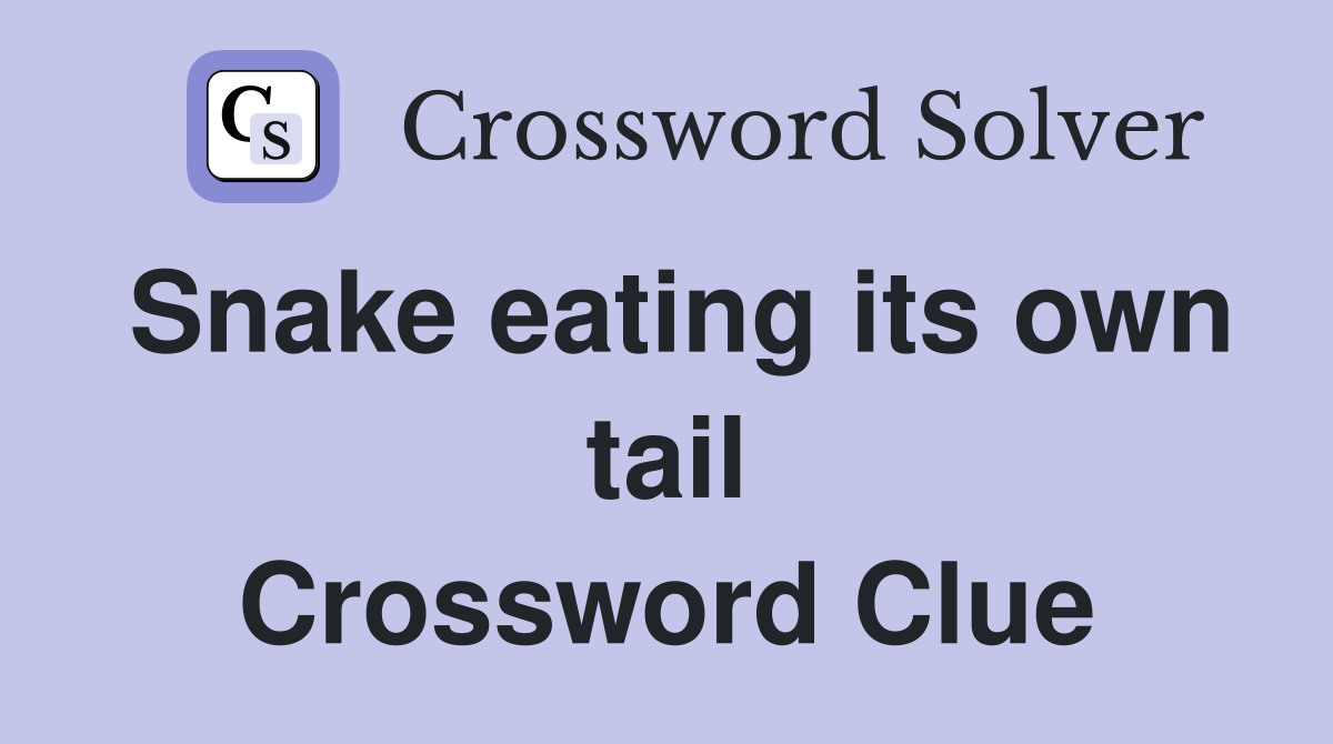 Snake eating its own tail Crossword Clue