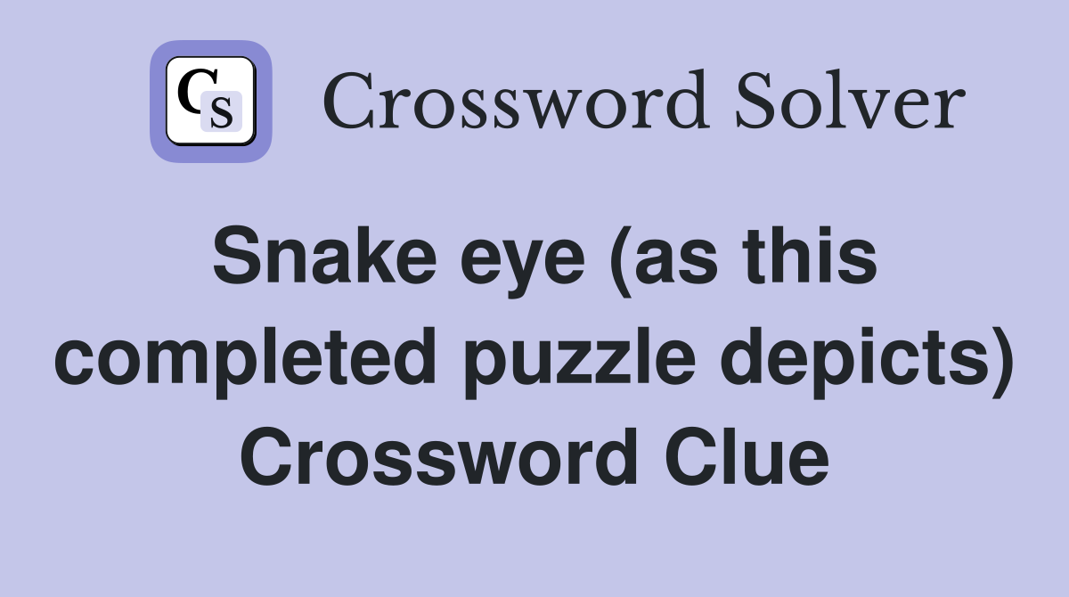 Snake eye (as this completed puzzle depicts) Crossword Clue