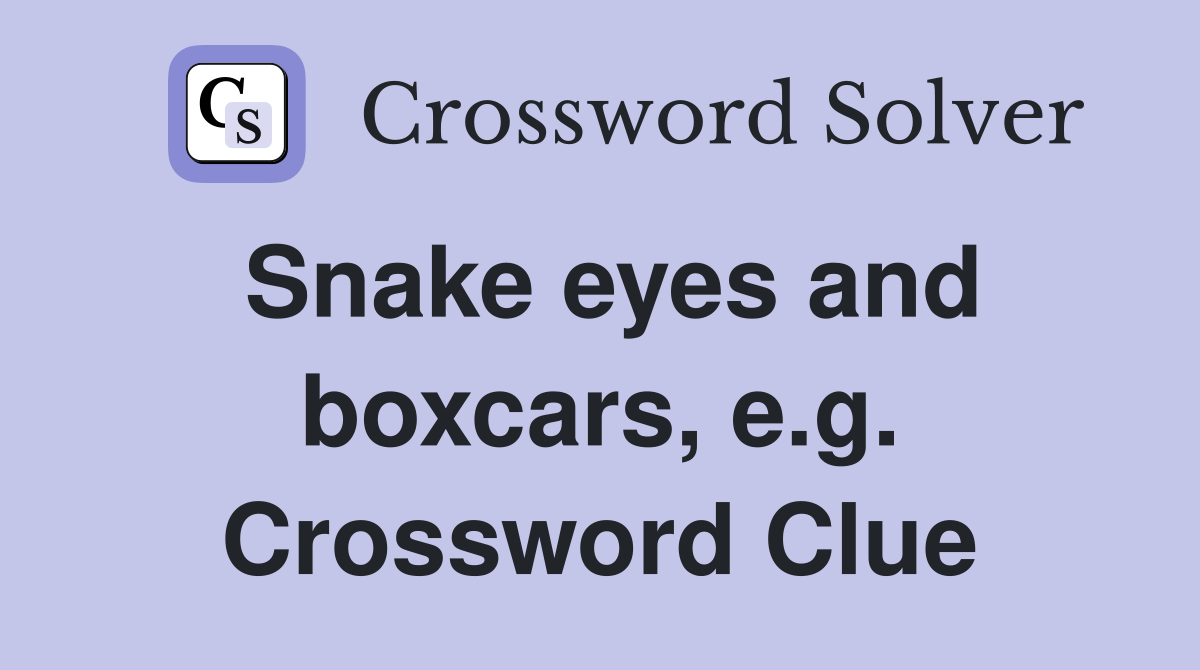Snake eyes and boxcars, e.g. Crossword Clue