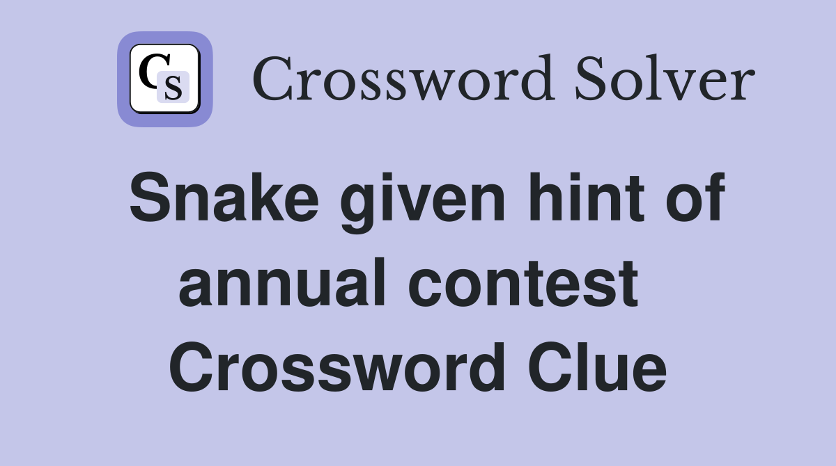 Snake given hint of annual contest  Crossword Clue