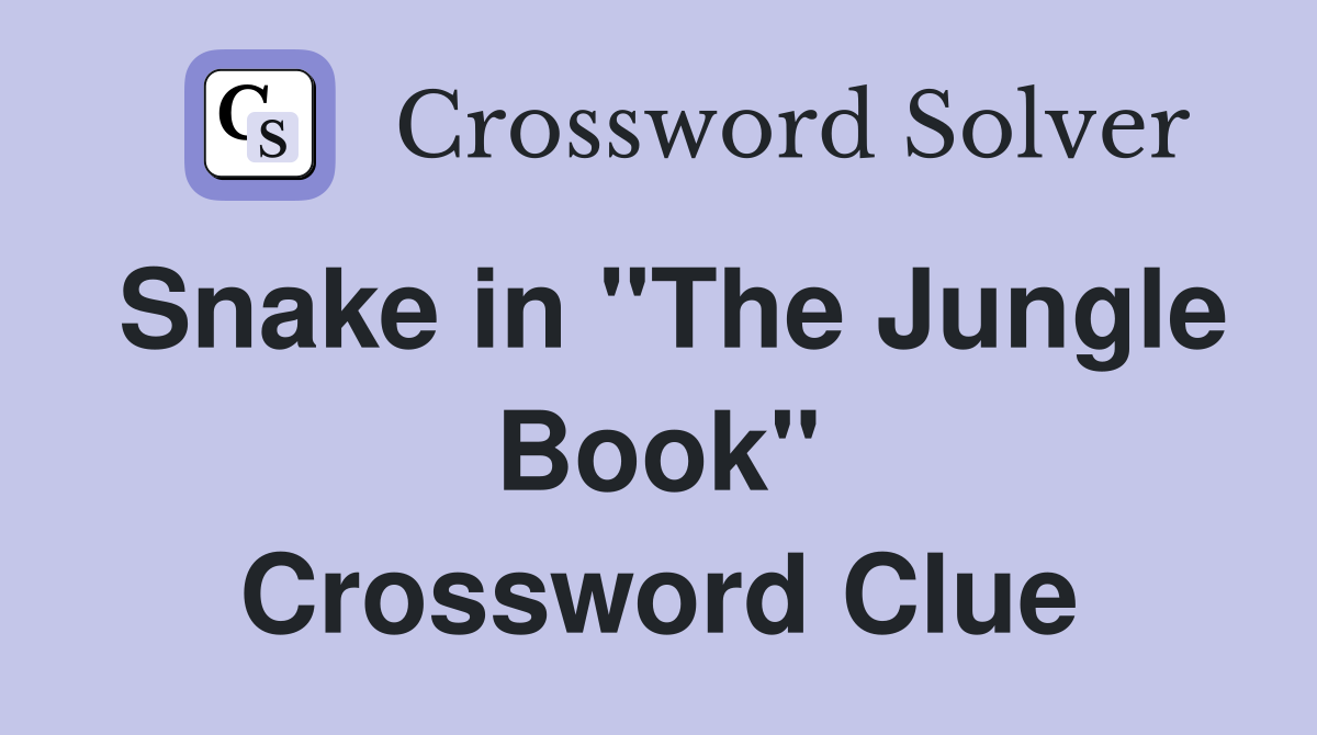 Snake in "The Jungle Book" Crossword Clue