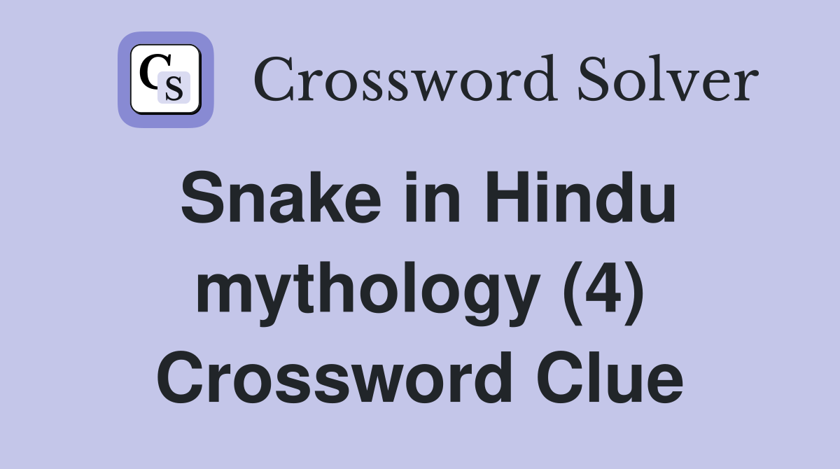 Snake in Hindu mythology (4) Crossword Clue