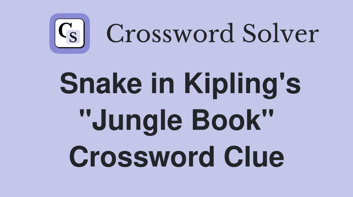 Snake in Kipling's "Jungle Book" Crossword Clue