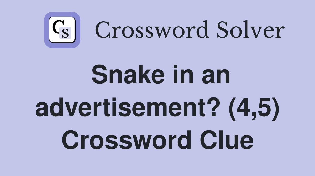 Snake in an advertisement? (4,5) Crossword Clue