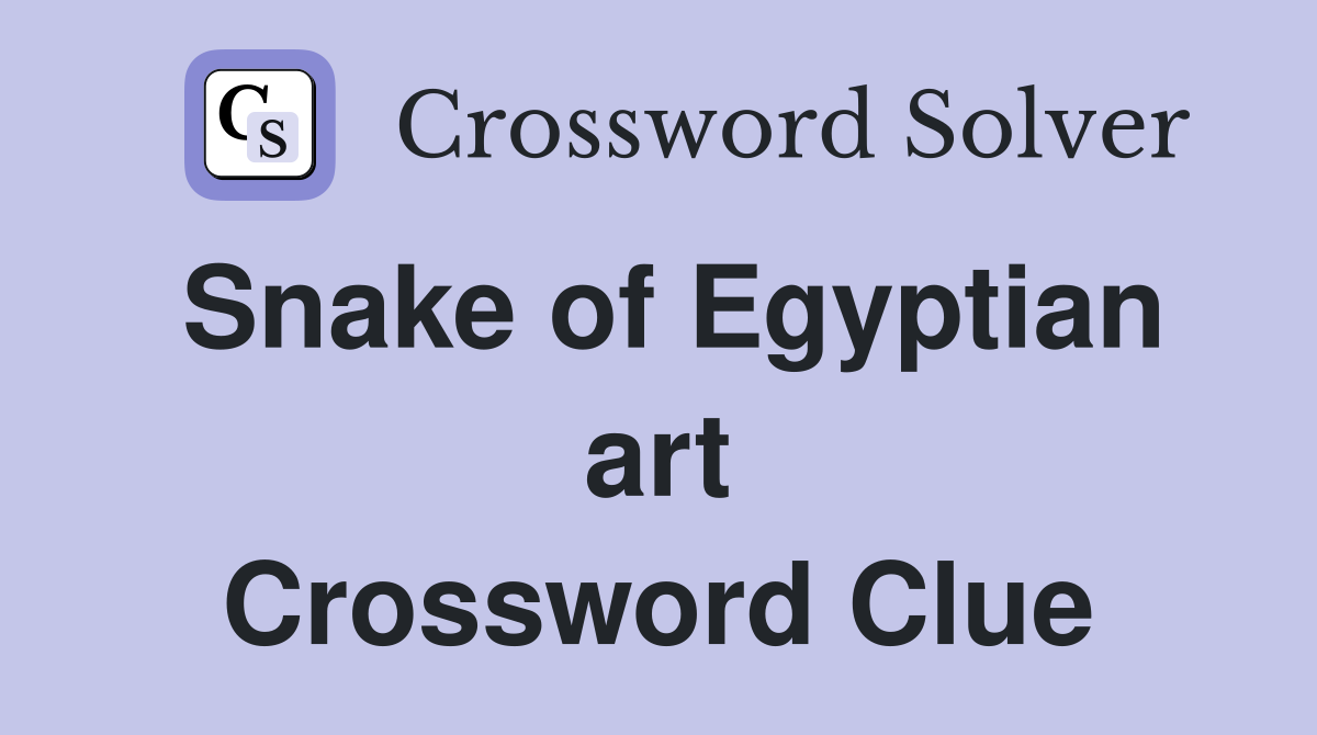 Snake of Egyptian art Crossword Clue