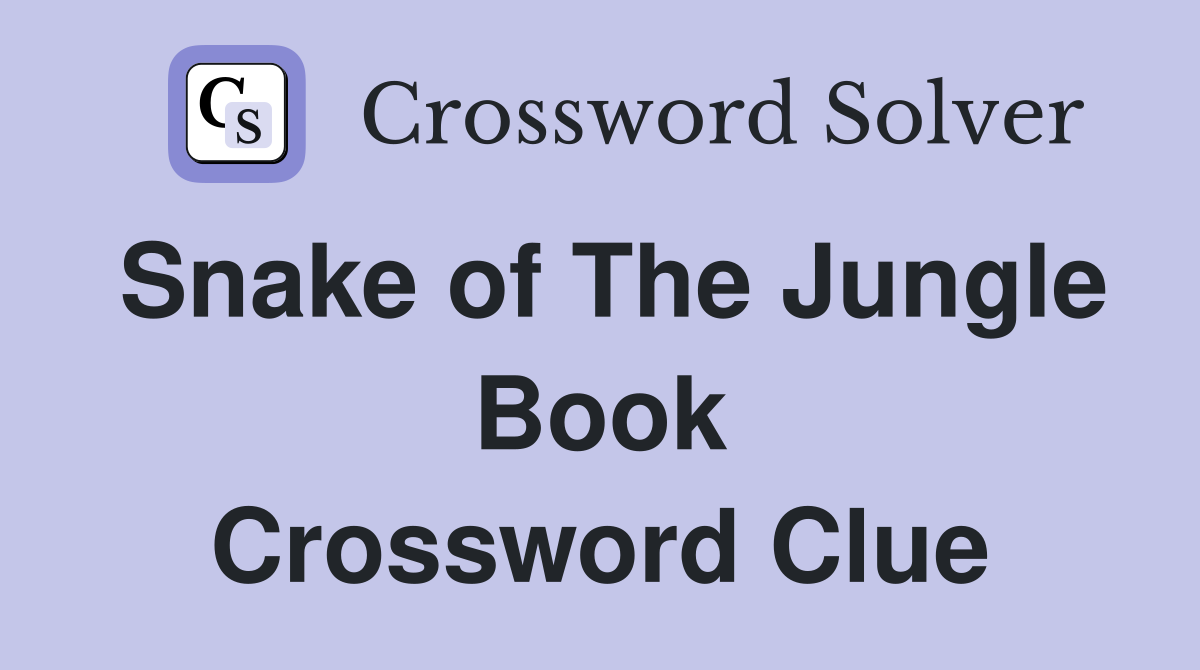 Snake of The Jungle Book Crossword Clue
