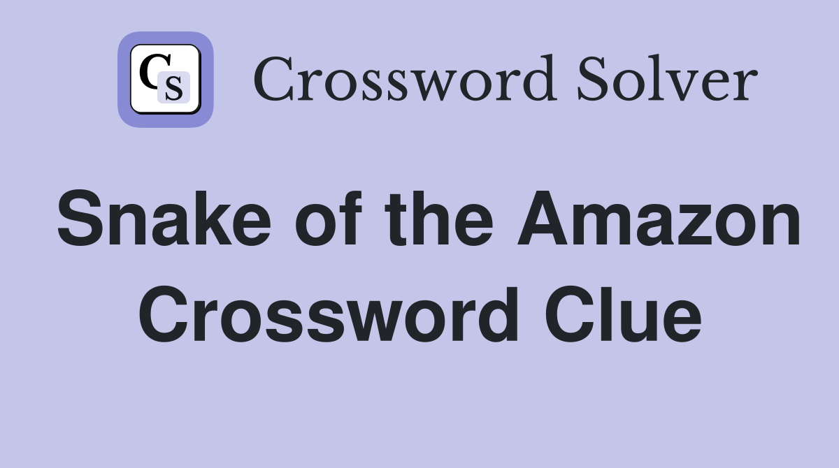Snake of the Amazon Crossword Clue
