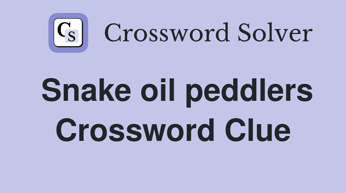 Snake oil peddlers Crossword Clue