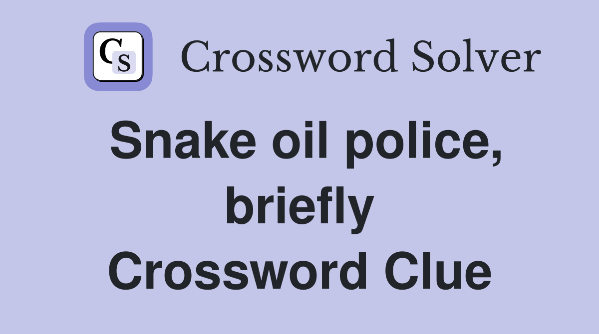 Snake oil police, briefly Crossword Clue