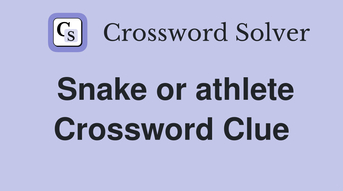 Snake or athlete Crossword Clue