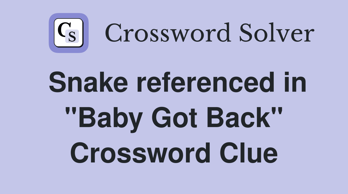 Snake referenced in "Baby Got Back" Crossword Clue