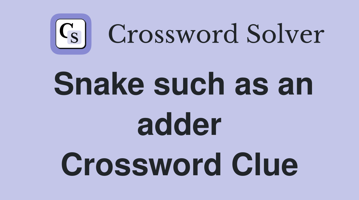 Snake such as an adder Crossword Clue