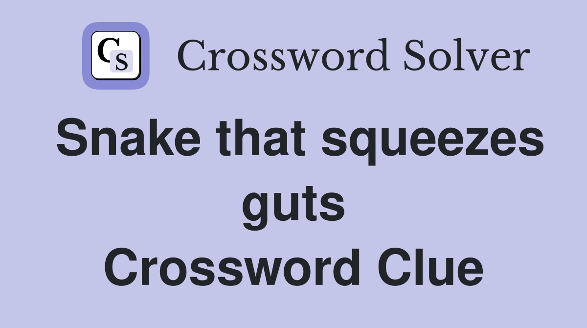 Snake that squeezes guts Crossword Clue