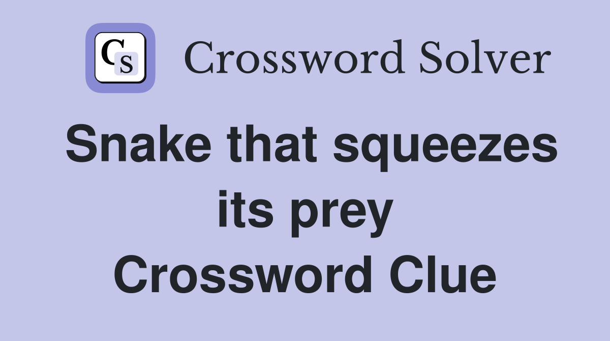 Snake that squeezes its prey Crossword Clue