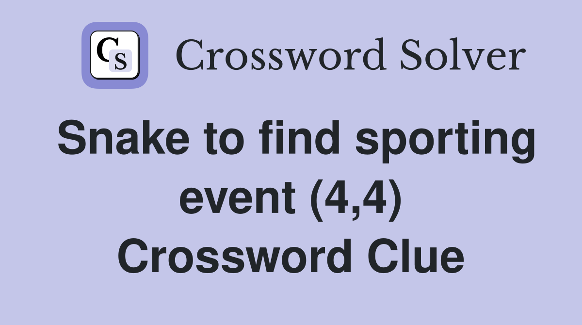 Snake to find sporting event (4,4) Crossword Clue