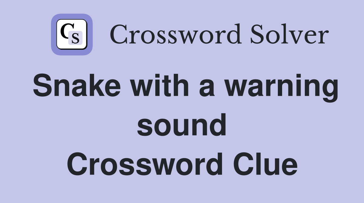 Snake with a warning sound Crossword Clue