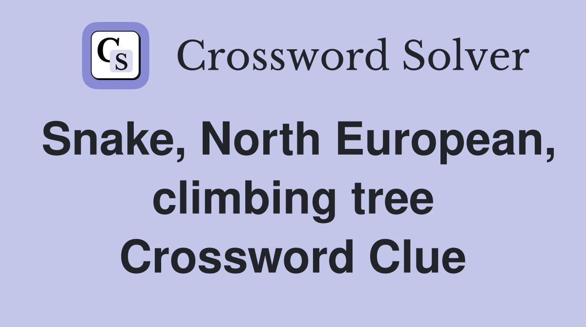 Snake, North European, climbing tree Crossword Clue