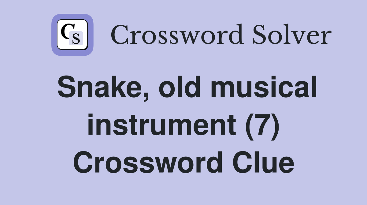 Snake, old musical instrument (7) Crossword Clue