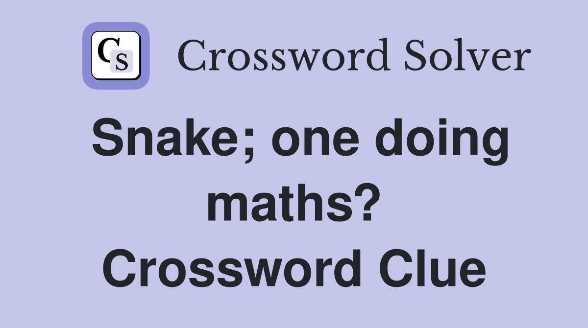 Snake; one doing maths? Crossword Clue