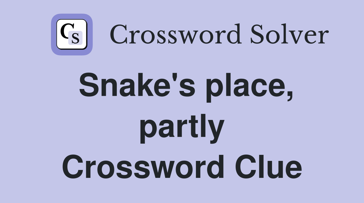 Snake's place, partly Crossword Clue
