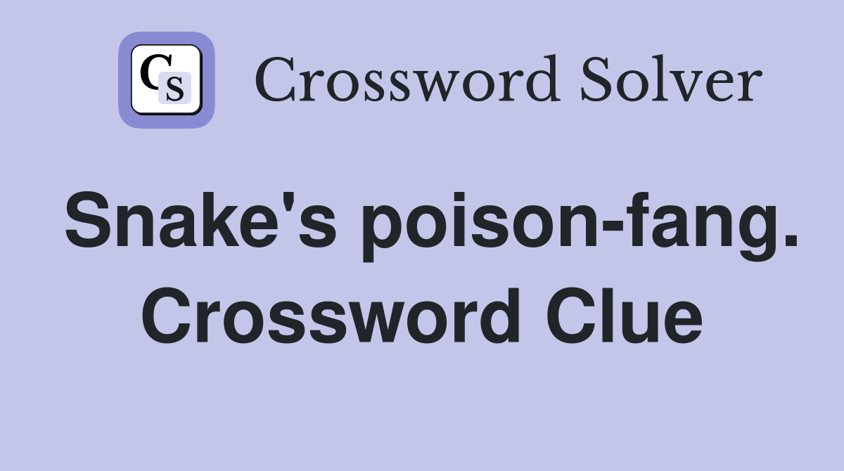 Snake's poison-fang. Crossword Clue