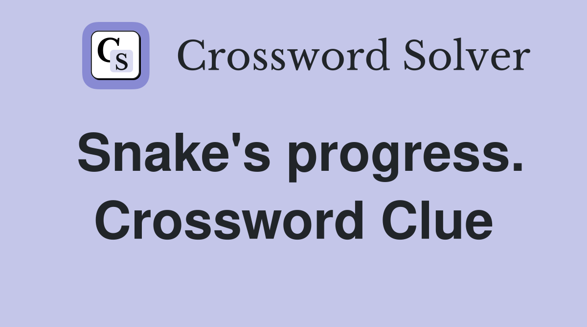 Snake's progress. Crossword Clue