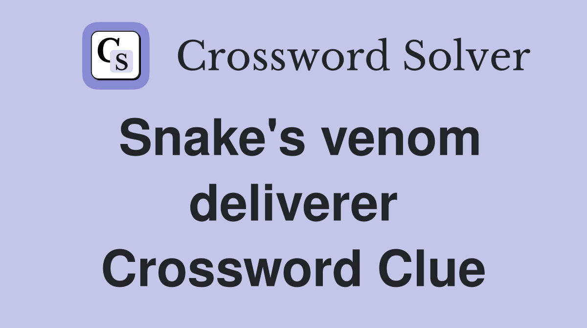 Snake's venom deliverer Crossword Clue