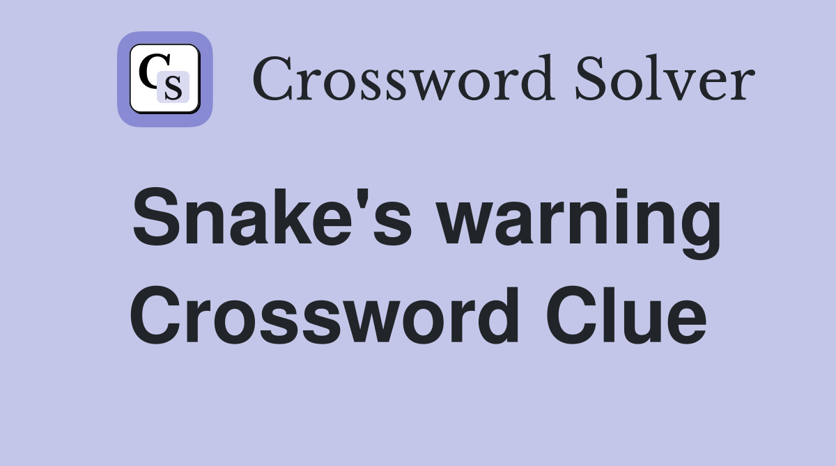Snake's warning Crossword Clue