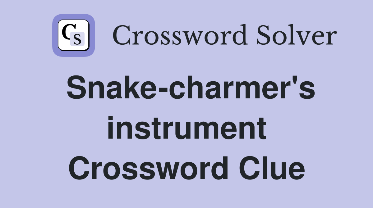 Snake-charmer's instrument Crossword Clue