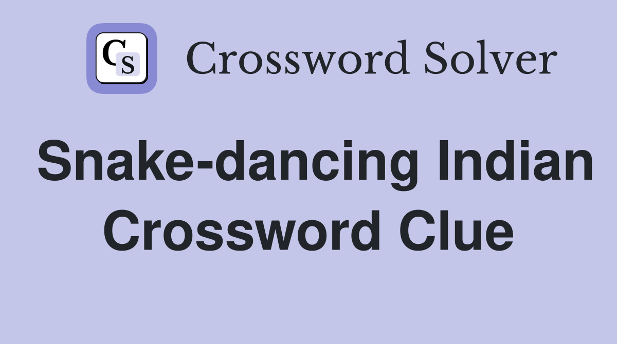 Snake-dancing Indian Crossword Clue