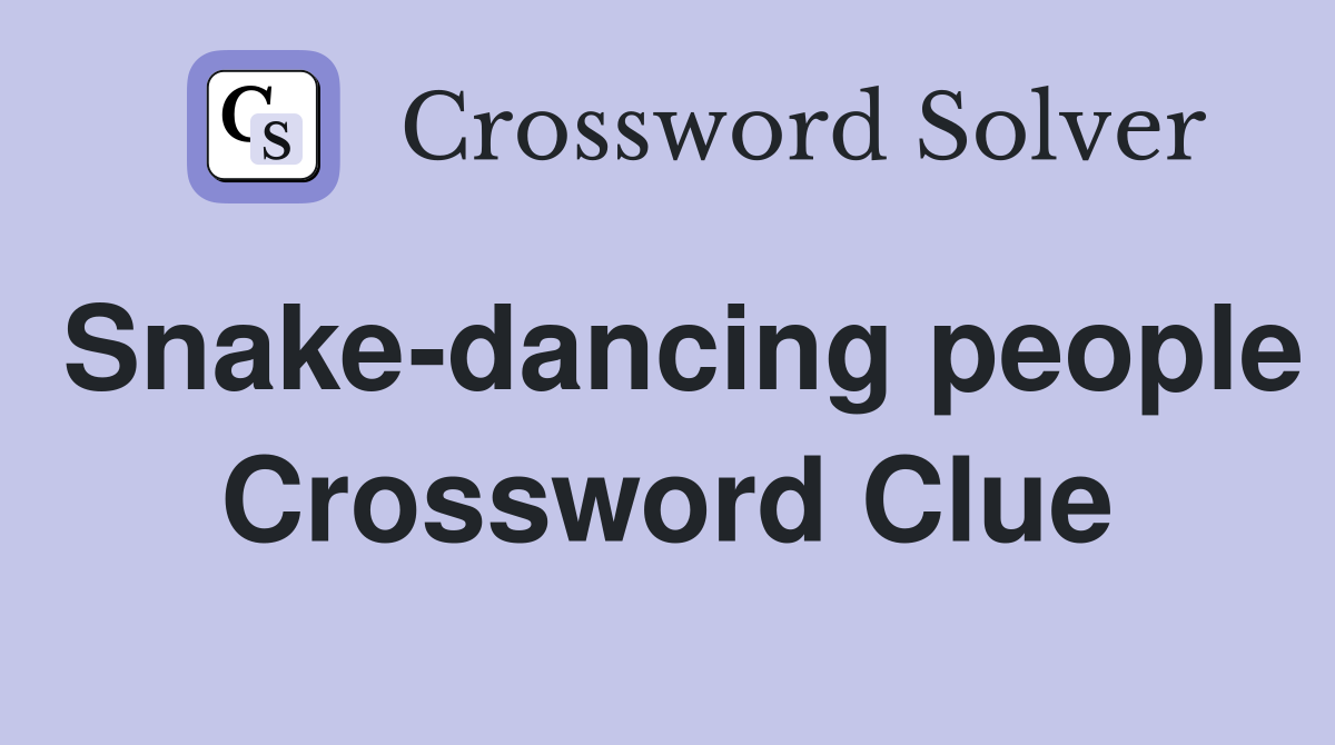 Snake-dancing people Crossword Clue
