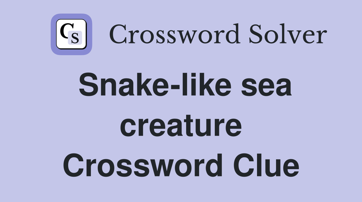 Snake-like sea creature Crossword Clue