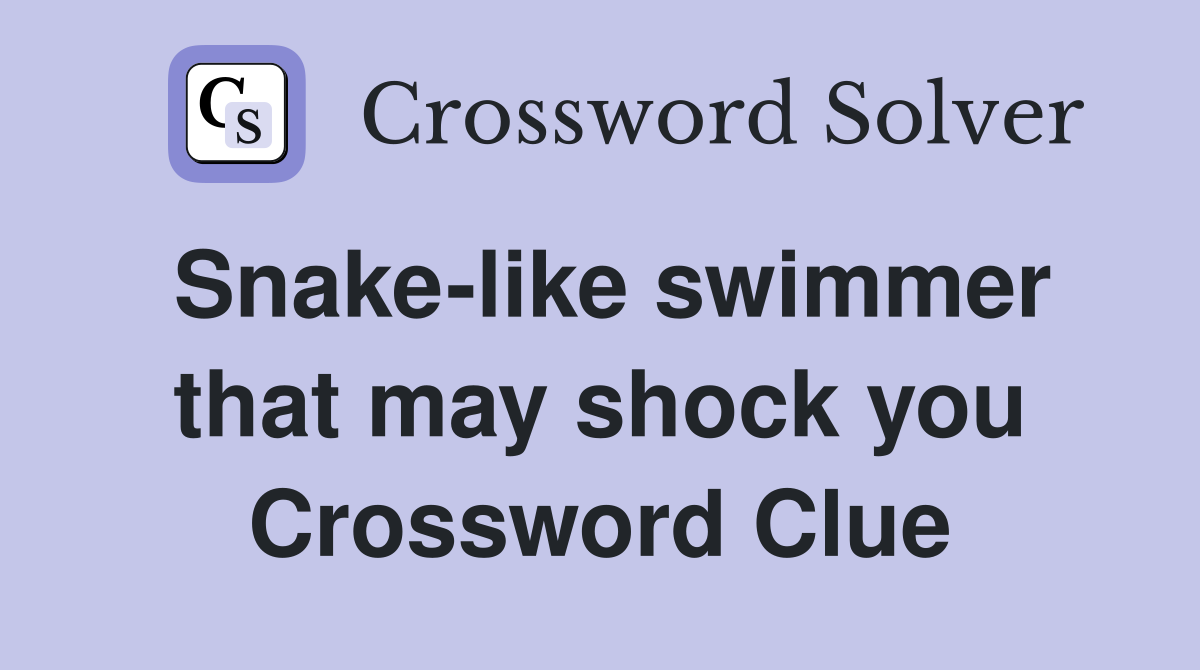 Snake-like swimmer that may shock you Crossword Clue