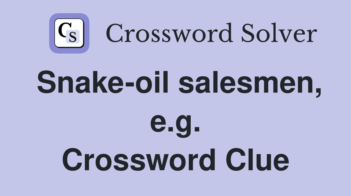 Snake-oil salesmen, e.g. Crossword Clue