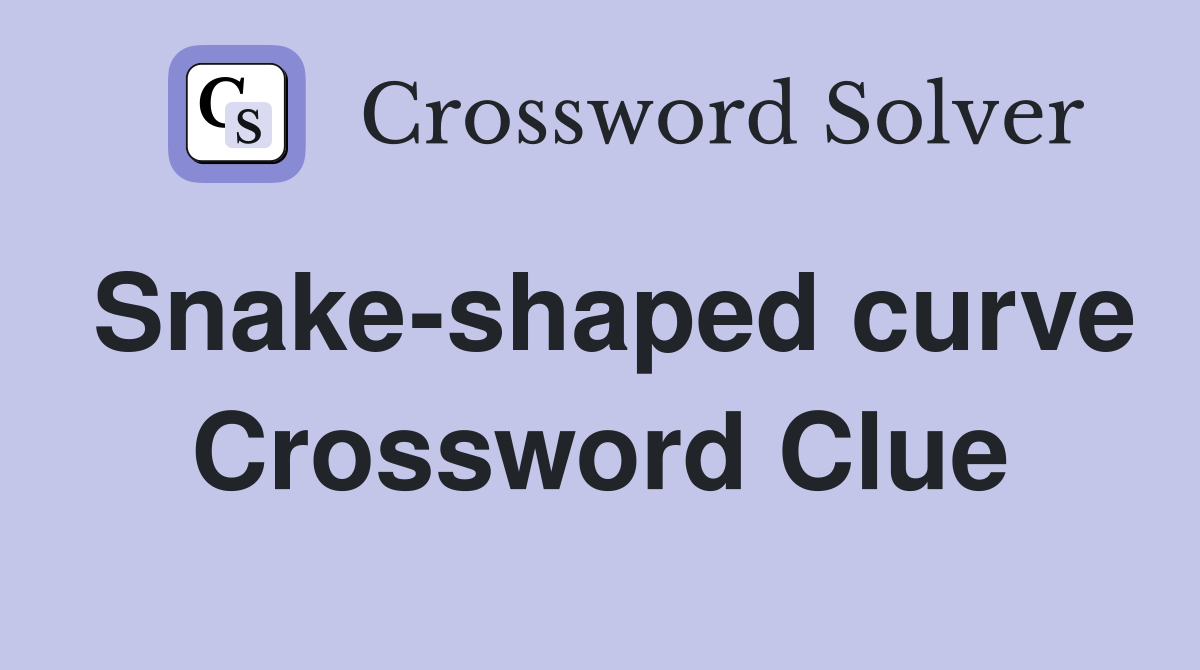 Snake-shaped curve Crossword Clue
