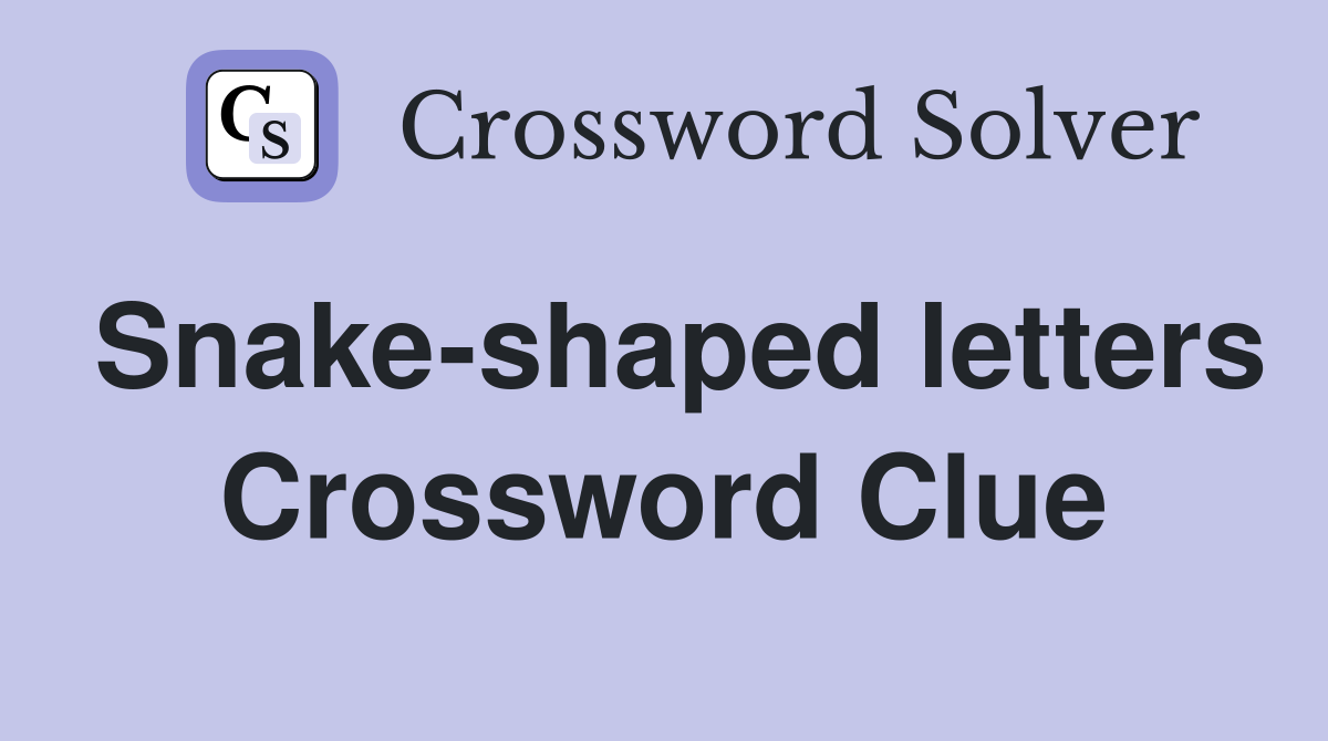 Snake-shaped letters Crossword Clue