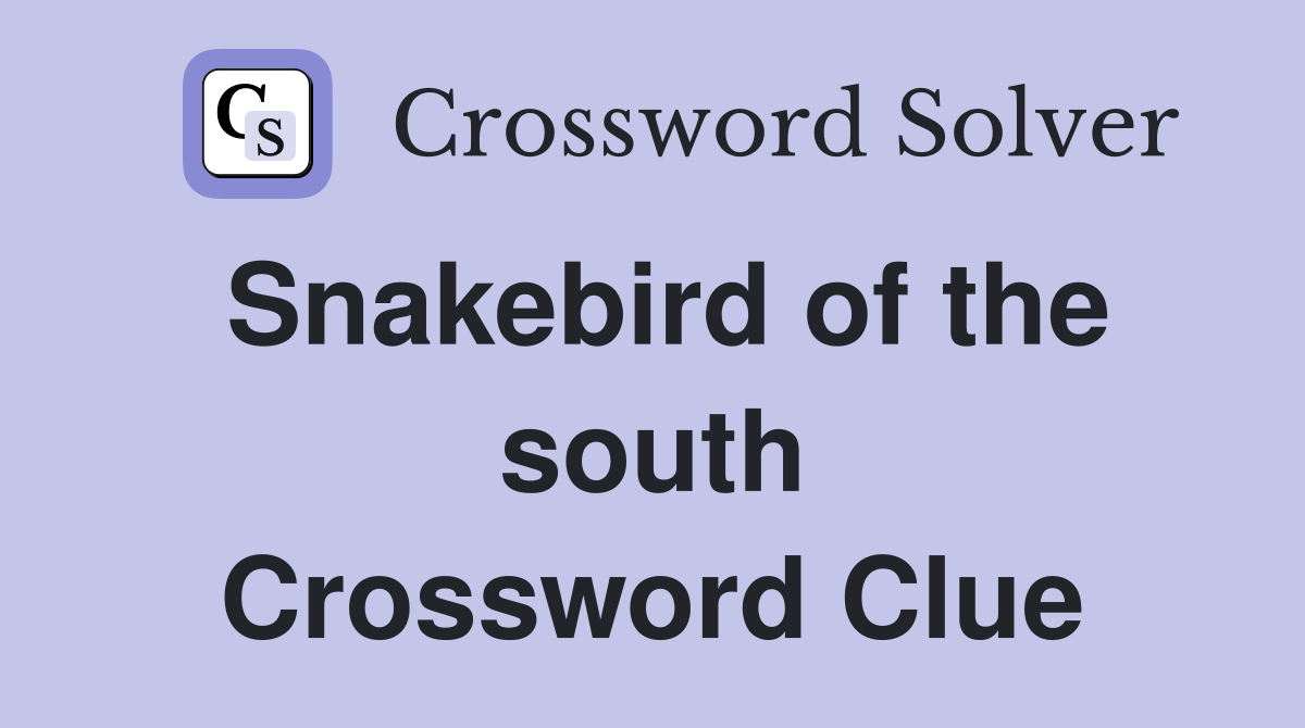 Snakebird of the south Crossword Clue