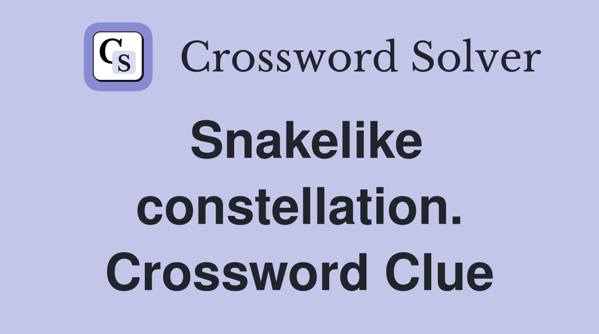 Snakelike constellation. Crossword Clue