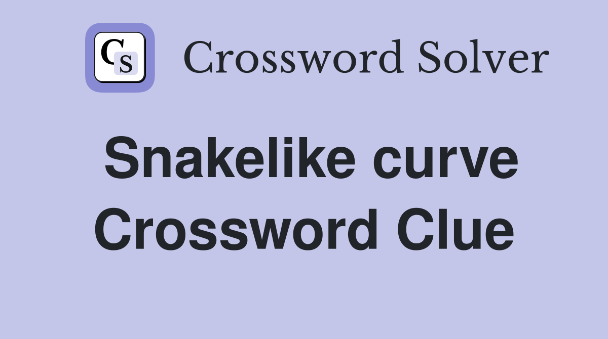 Snakelike curve Crossword Clue