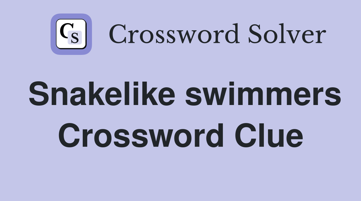 Snakelike swimmers Crossword Clue