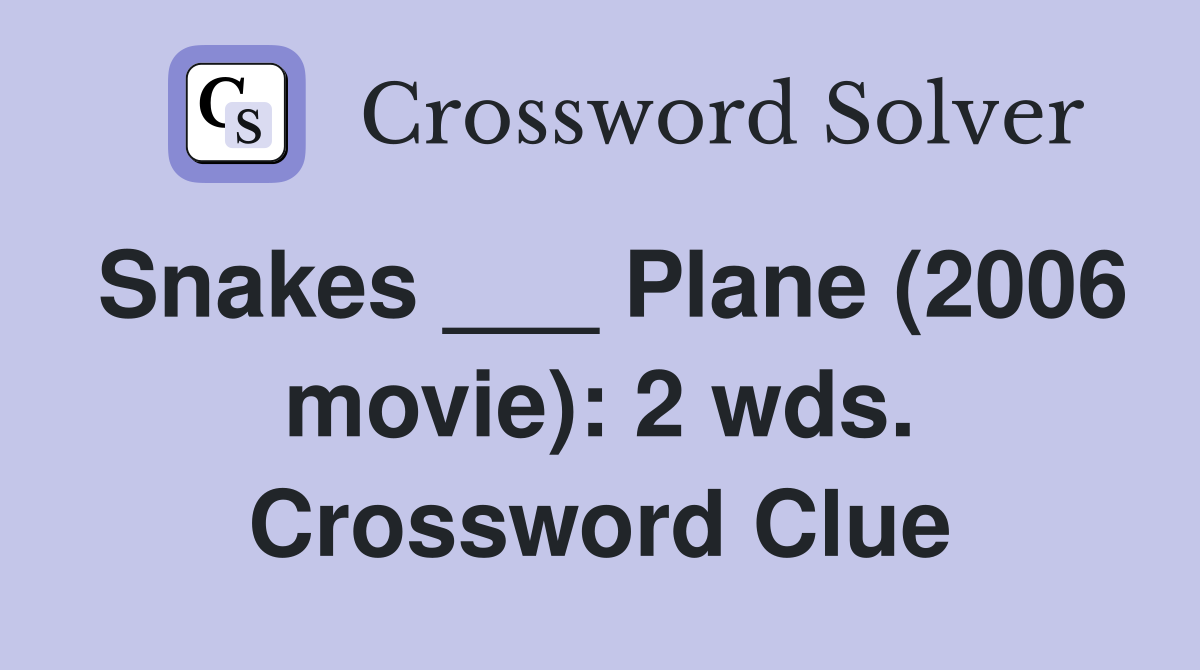 Snakes ___ Plane (2006 movie): 2 wds. Crossword Clue