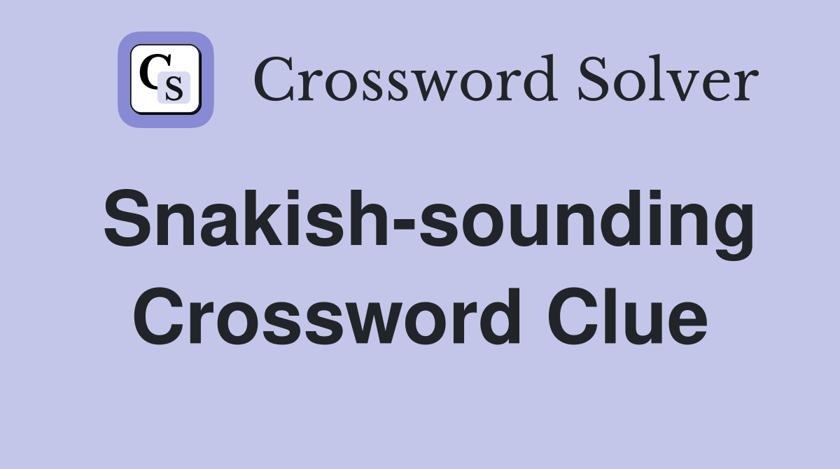 Snakish-sounding Crossword Clue