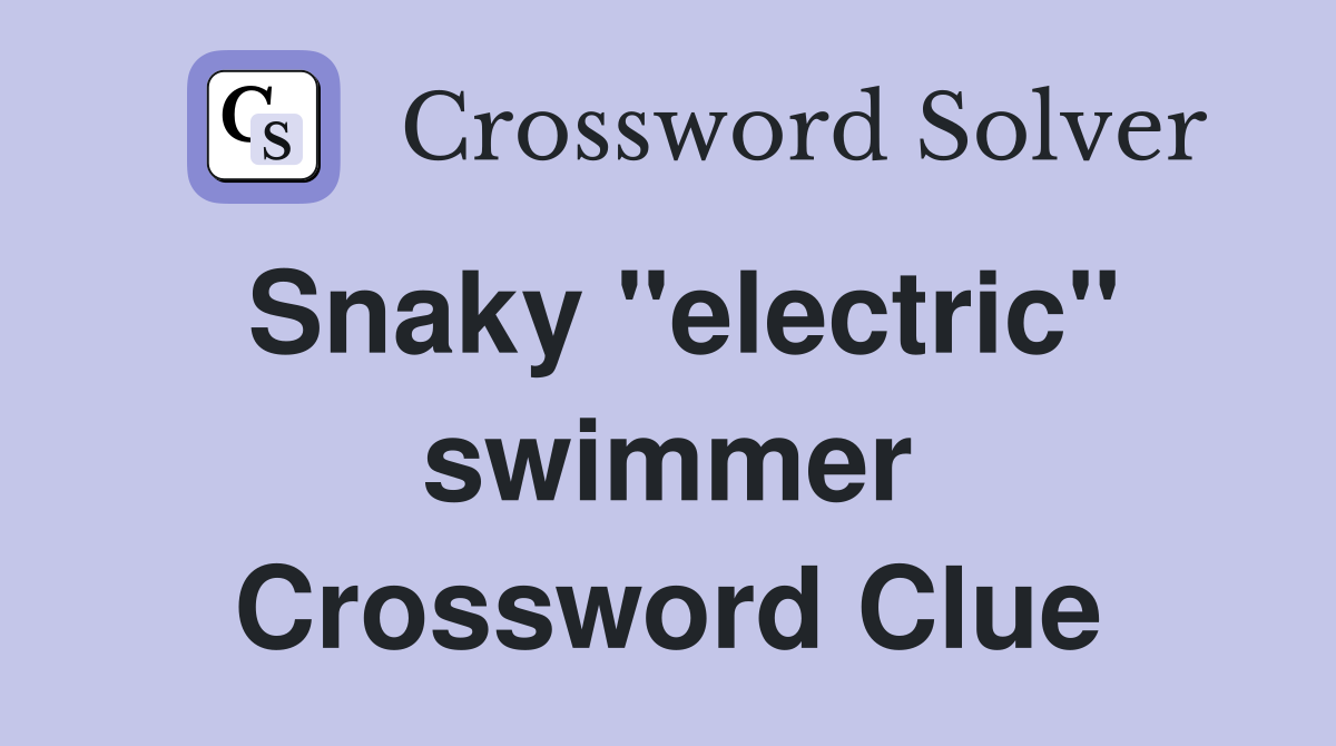 Snaky "electric" swimmer Crossword Clue