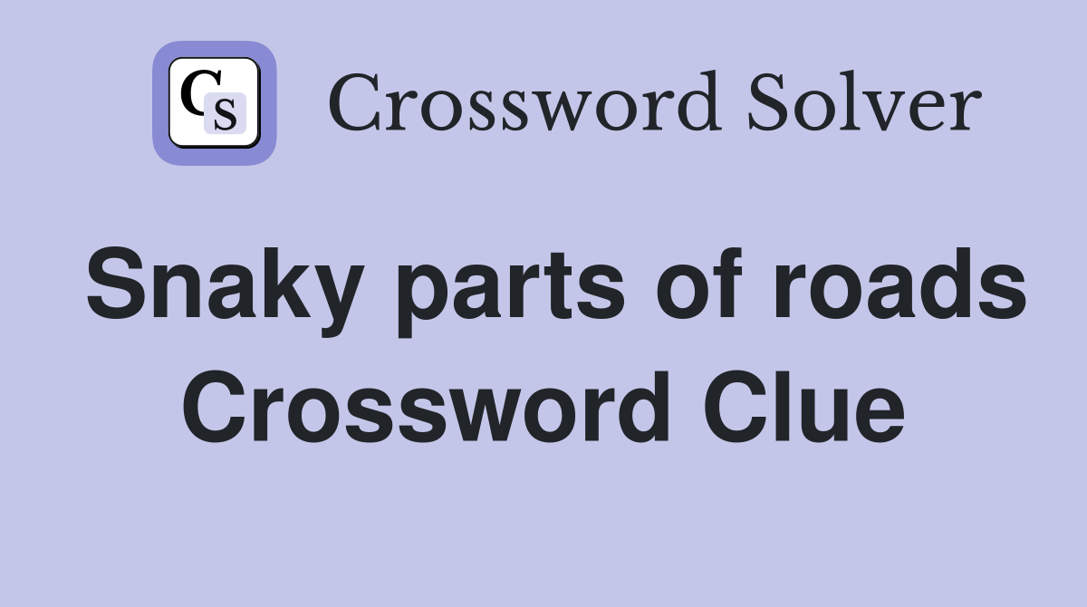 Snaky parts of roads Crossword Clue