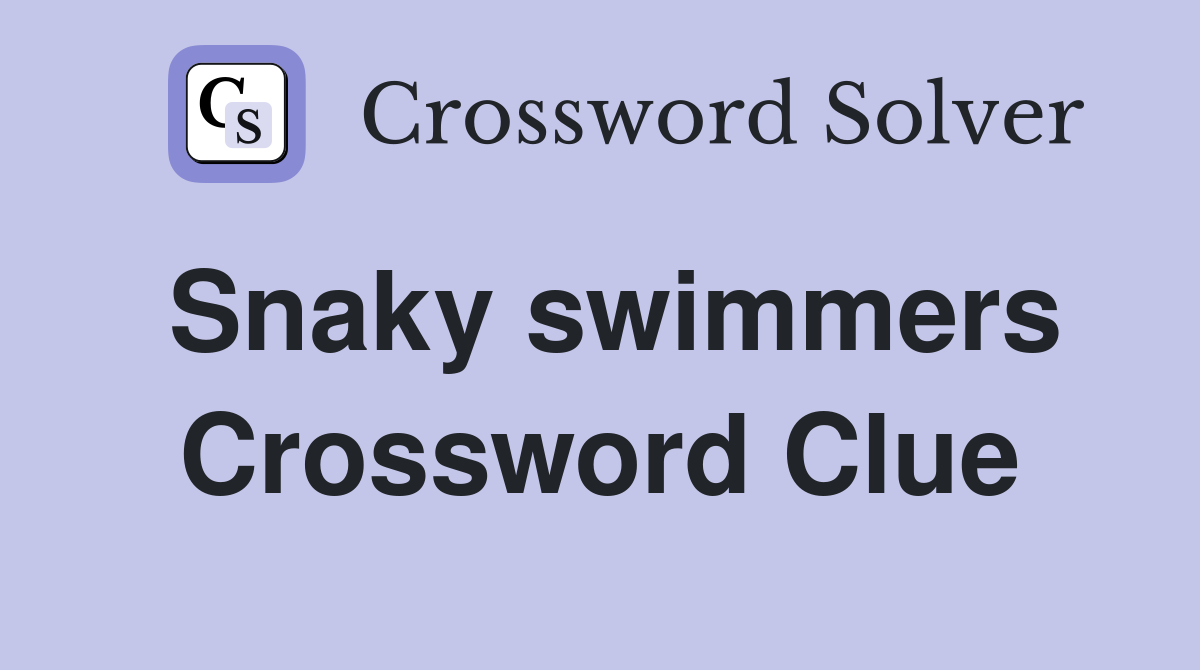 Snaky swimmers Crossword Clue