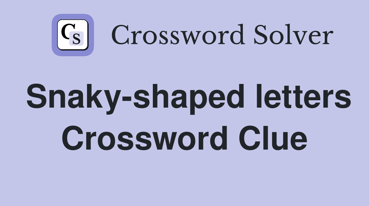 Snaky-shaped letters Crossword Clue