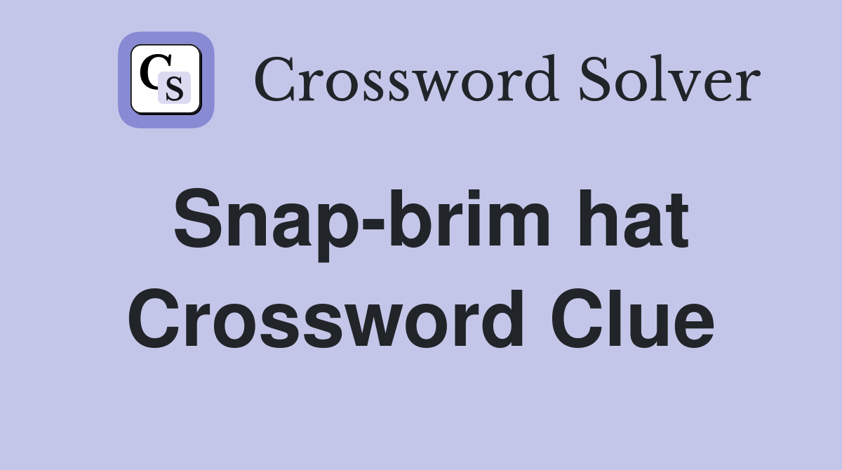 Snap-brim hat Crossword Clue
